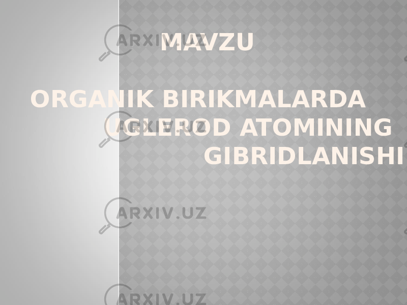 MAVZU ORGANIK BIRIKMALARDA UGLEROD ATOMINING GIBRIDLANISHI 
