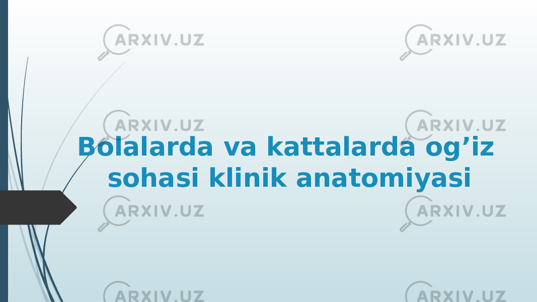 Bolalarda va kattalarda og’iz sohasi klinik anatomiyasi 