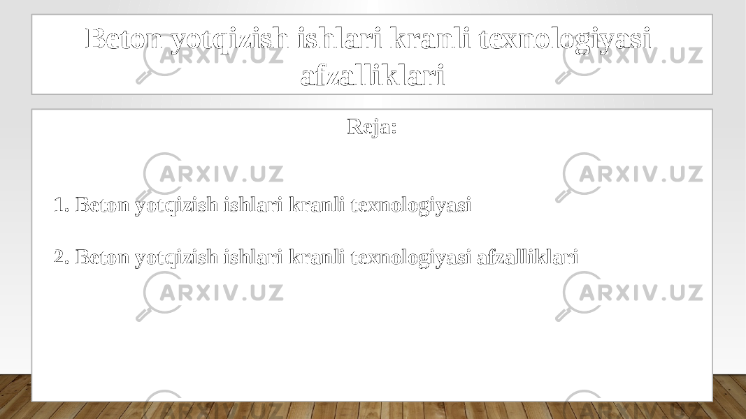 Beton yotqizish ishlari kranli texnologiyasi afzalliklari Reja: 1. Beton yotqizish ishlari kranli texnologiyasi 2. Beton yotqizish ishlari kranli texnologiyasi afzalliklari 