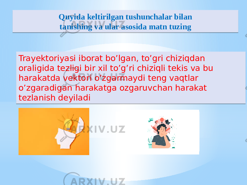 Trayektoriyasi iborat bo’lgan, to’gri chiziqdan oraligida tezligi bir xil to’g’ri chiziqli tekis va bu harakatda vektori o’zgarmaydi teng vaqtlar o’zgaradigan harakatga ozgaruvchan harakat tezlanish deyiladi Quyida keltirilgan tushunchalar bilan tanishing va ular asosida matn tuzing02 16 0F 16 1122 1C 0B 