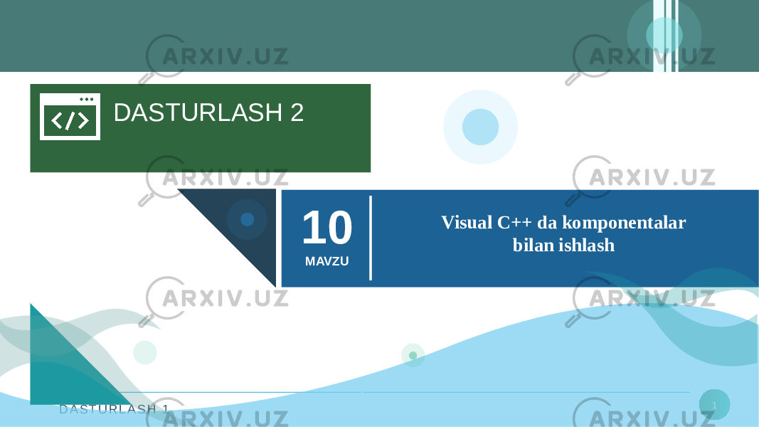 D A S T U R L A S H 1 1DASTURLASH 2 Visual C++ da komponentalar bilan ishlash10 MAVZU 