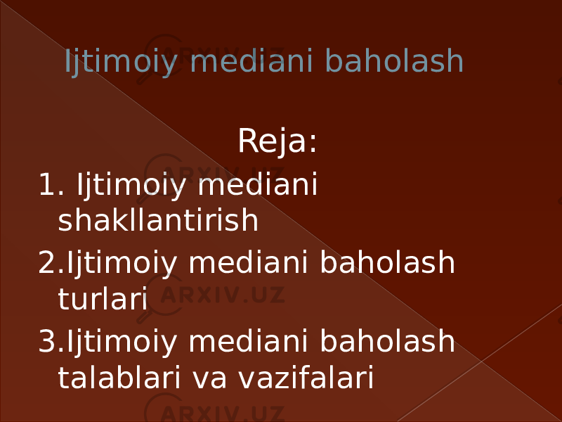 Ijtimoiy mediani baholash Reja: 1. Ijtimoiy mediani shakllantirish 2.Ijtimoiy mediani baholash turlari 3.Ijtimoiy mediani baholash talablari va vazifalari 