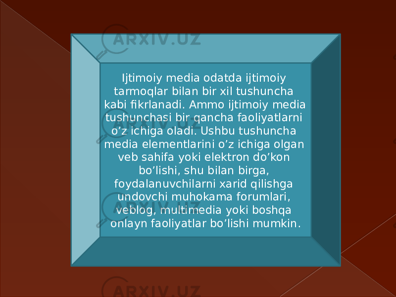 Ijtimoiy media odatda ijtimoiy tarmoqlar bilan bir xil tushuncha kabi fikrlanadi. Ammo ijtimoiy media tushunchasi bir qancha faoliyatlarni o’z ichiga oladi. Ushbu tushuncha media elementlarini o’z ichiga olgan veb sahifa yoki elektron do’kon bo’lishi, shu bilan birga, foydalanuvchilarni xarid qilishga undovchi muhokama forumlari, veblog, multimedia yoki boshqa onlayn faoliyatlar bo’lishi mumkin. 