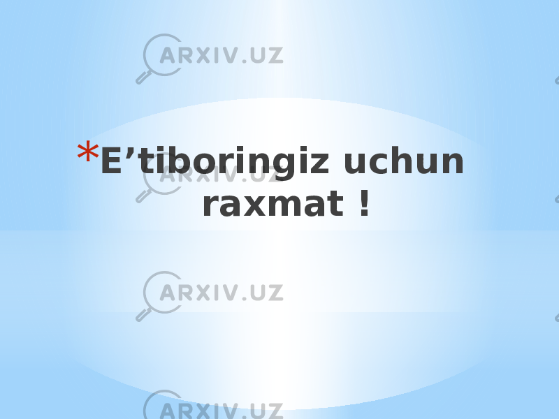 * E’tiboringiz uchun raxmat ! 