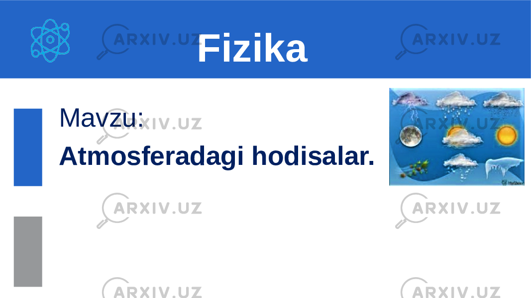 Mavzu: Atmosferadagi hodisalar. Fizika 