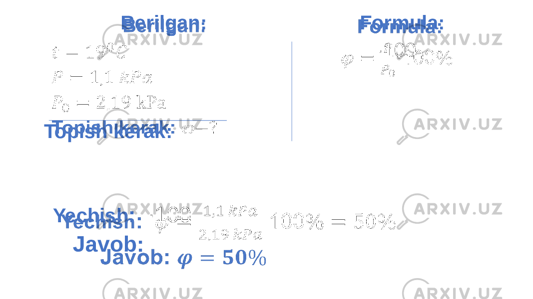  Formula: ∙ 100 Yechish : ∙100 Javob: Berilgan: Topish kerak: 