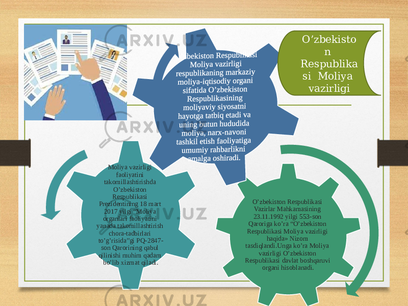 O’zbekiston Respublikasi Vazirlar Mahkamasining 23.11.1992 yilgi 553-son Qaroriga ko’ra “O’zbekiston Respublikasi Moliya vazirligi haqida» Nizom tasdiqlandi.Unga ko’ra Moliya vazirligi O’zbekiston Respublikasi davlat boshqaruvi organi hisoblanadi.Moliya vazirligi faoliyatini takomillashtirishda O’zbekiston Respublikasi Prezidentining 18 mart 2017 yilgi “Moliya organlari faoliyatini yanada takomillashtirish chora-tadbirlari to’g’risida”gi PQ-2847- son Qarorining qabul qilinishi muhim qadam bo’lib xizmat qiladi. O’zbekisto n Respublika si Moliya vazirligi 