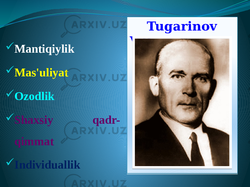  Mantiqiylik  Mas&#39;uliyat  Ozodlik  Shaxsiy qadr- qimmat  Individuallik Tugarinov V.P.07 10 09 