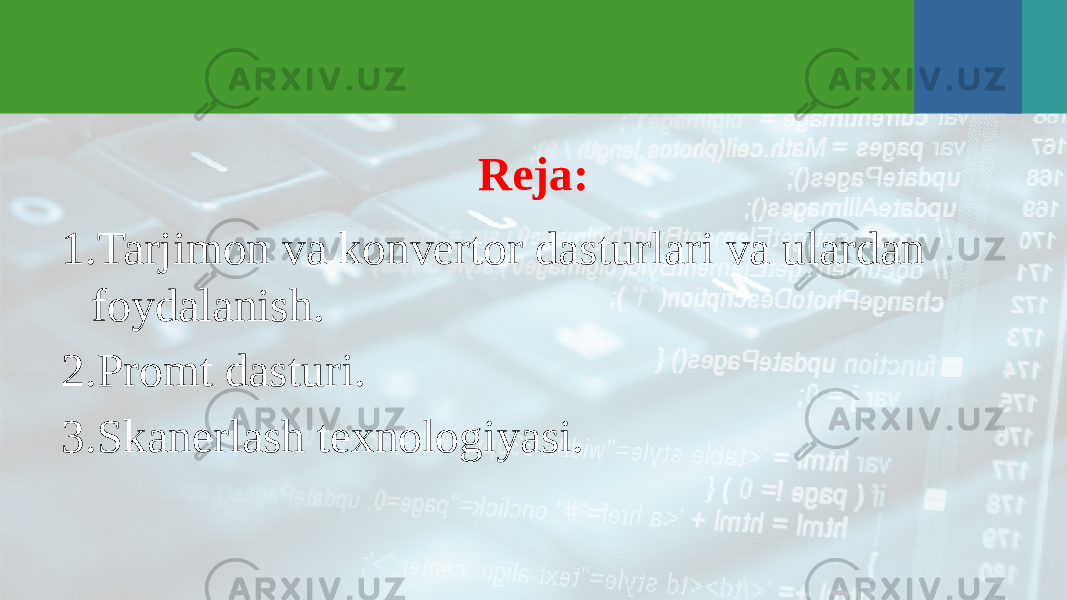 Reja: 1. Tarjimon va konvertor dasturlari va ulardan foydalanish. 2. Promt dasturi. 3. Skanerlash texnologiyasi. 