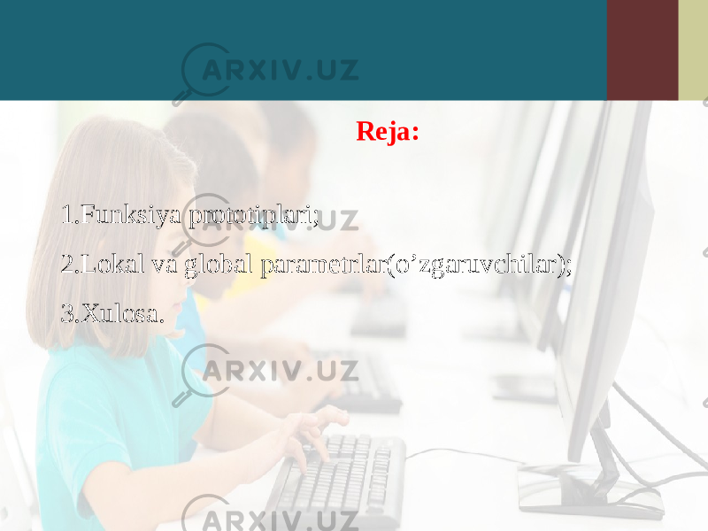 Reja: 1. Funksiya prototiplari; 2. Lokal va global parametrlar(o’zgaruvchilar); 3. Xulosa. 