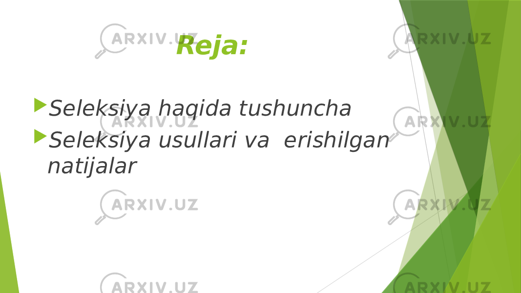 Reja:  Seleksiya haqida tushuncha  Seleksiya usullari va erishilgan natijalar 