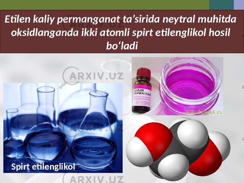 Etilen kaliy permanganat ta’sirida neytral muhitda oksidlanganda ikki atomli spirt etilenglikol hosil bo‘ladi Spirt etilenglikol 