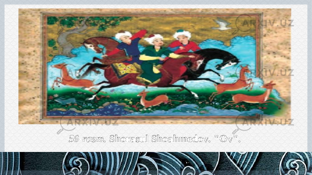 ` 56-rasm. Shorasul Shoahmedov. &#34;Ov&#34;. 