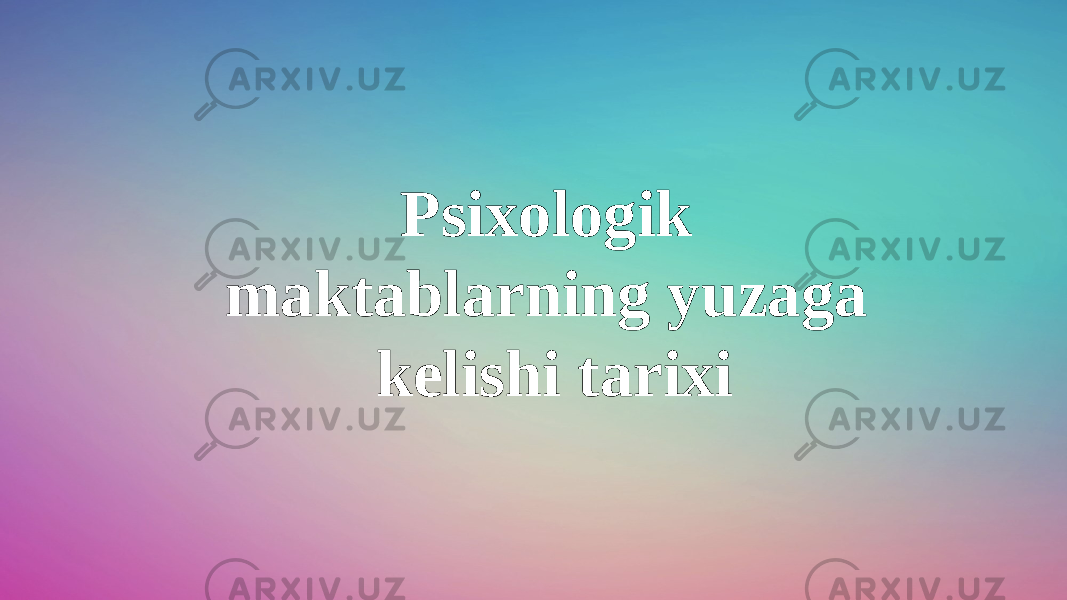 Psixologik maktablarning yuzaga kelishi tarixi 