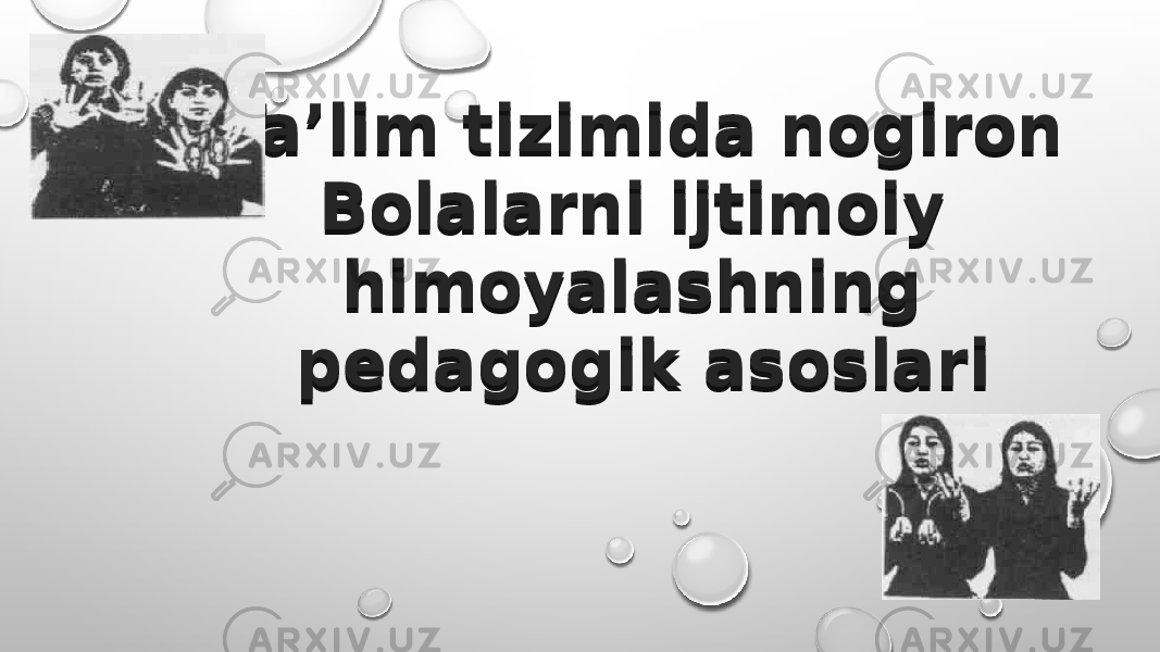 Ta’lim tizimida nogiron Bolalarni ijtimoiy himoyalashning pedagogik asoslari01 0F 1205060C11020402 14 