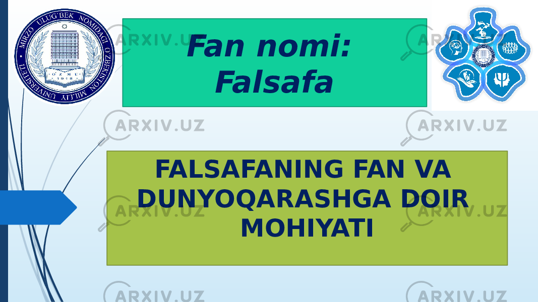 Fan nomi: Falsafa FALSAFANING FAN VA DUNYOQARASHGA DOIR MOHIYATI 