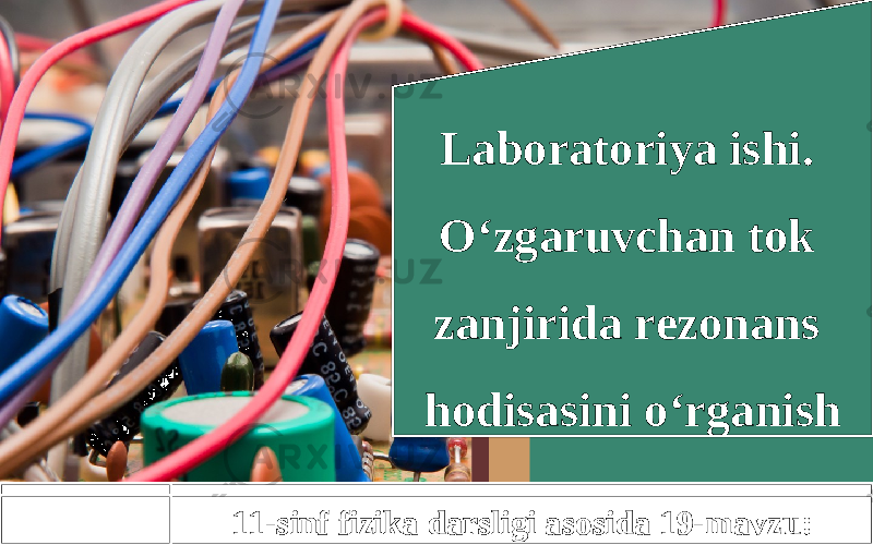 Laboratoriya Ishi. O‘zgaruvchan Tok Zanjirida Rezonans Hodisasini O ...