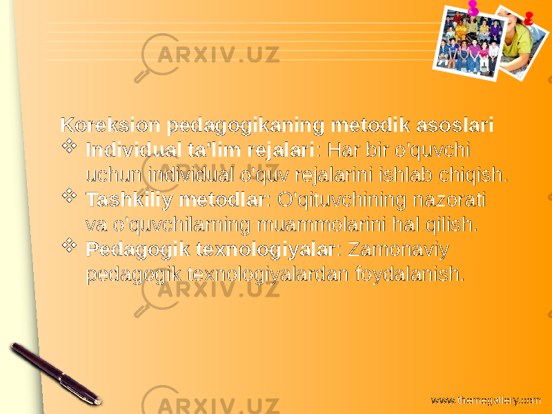 www.themegallery.comKoreksion pedagogikaning metodik asoslari  Individual ta&#39;lim rejalari : Har bir o&#39;quvchi uchun individual o&#39;quv rejalarini ishlab chiqish.  Tashkiliy metodlar : O&#39;qituvchining nazorati va o&#39;quvchilarning muammolarini hal qilish.  Pedagogik texnologiyalar : Zamonaviy pedagogik texnologiyalardan foydalanish. 