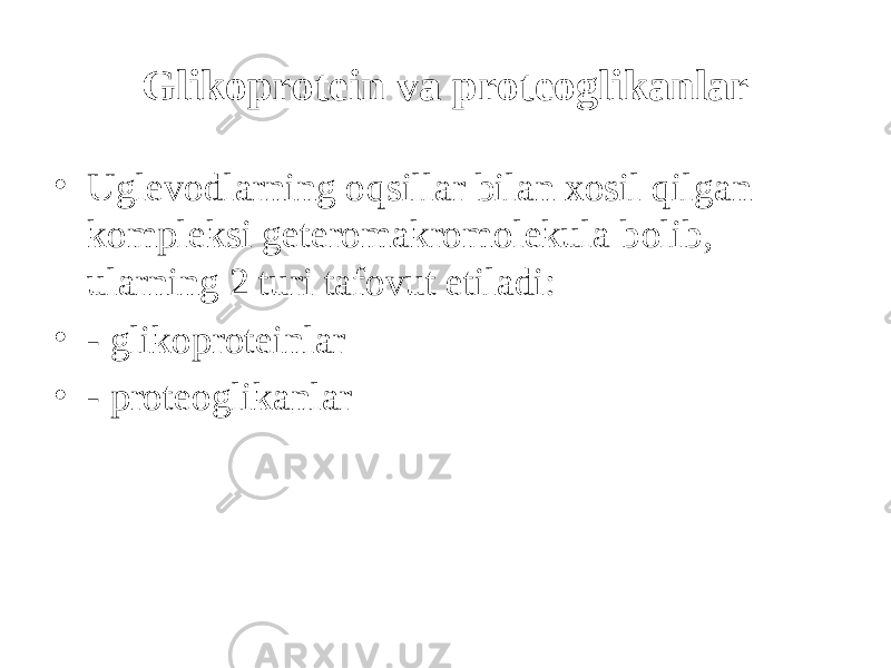 Glikoprotein va proteoglikanlar • Uglevodlarning o q sillar bilan xosil q ilgan kompleksi geteromakromolekula b о lib, ularning 2 turi tafovut etiladi: • - glikoproteinlar • - proteoglikanlar 