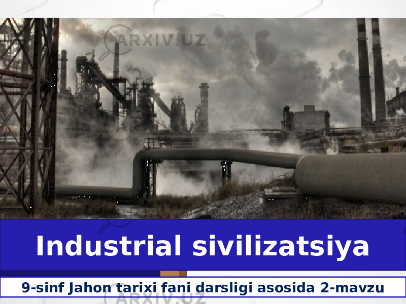Industrial sivilizatsiya 9-sinf Jahon tarixi fani darsligi asosida 2-mavzu 