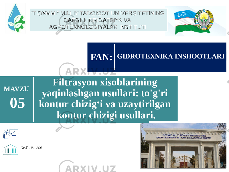 GTI va NS Filtrasyon xisoblarining yaqinlashgan usullari: to&#39;g&#39;ri kontur chizig‘i va uzaytirilgan kontur chizigi usullari.MAVZU 05 GIDROTEXNIKA INSHOOTLARI FAN:“ TIQXMMI” MILLIY TADQIQOT UNIVERSITETINING QARSHI IRRIGATSIYA VA AGROTEXNOLOGIYALAR INSTITUTI 