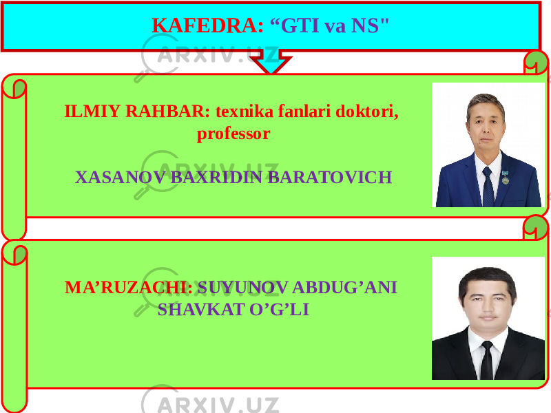 KAFEDRA: “GTI va NS&#34; ILMIY RAHBAR: texnika fanlari doktori, professor XASANOV BAXRIDIN BARATOVICH MA’RUZACHI: SUYUNOV ABDUG’ANI SHAVKAT O’G’LI 