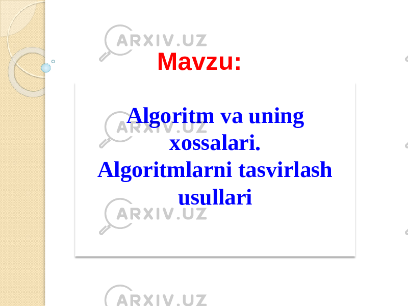 Ma v zu: . Algorit m v a uning xossalari. Algoritmlarn i tasvirlash usullari 