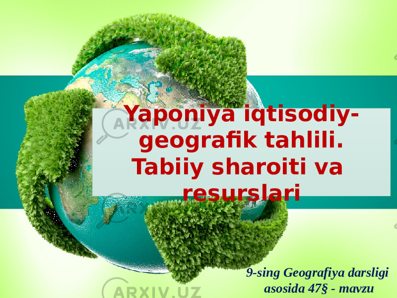9-sing Geografiya darsligi asosida 47§ - mavzuYaponiya iqtisodiy- geografik tahlili. Tabiiy sharoiti va resurslari 