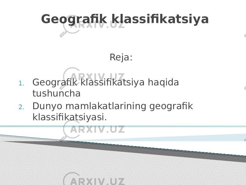 Geografik klassifikatsiya Reja: 1. Geografik klassifikatsiya haqida tushuncha 2. Dunyo mamlakatlarining geografik klassifikatsiyasi. 
