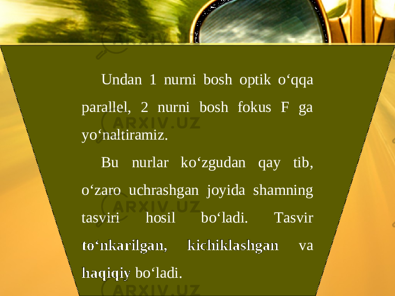 Undan 1 nurni bosh optik o‘qqa parallel, 2 nurni bosh fokus F ga yo‘naltiramiz. Bu nurlar ko‘zgudan qay tib, o‘zaro uchrashgan joyida shamning tasviri hosil bo‘ladi. Tasvir to‘nkarilgan, kichiklashgan va haqiqiy bo‘ladi. 