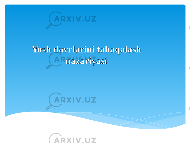 Yosh davrlarini tabaqalash nazariyasi 