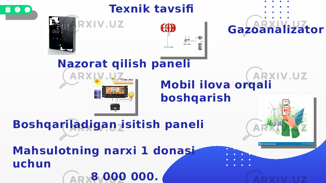 Mobil ilova orqali boshqarishTexnik tavsifi Nazorat qilish paneli Boshqariladigan isitish paneli Gazoanalizator Mahsulotning narxi 1 donasi uchun 8 000 000. 