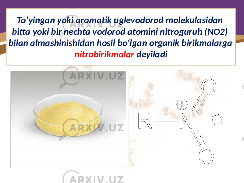 To‘yingan yoki aromatik uglevodorod molekulasidan bitta yoki bir nechta vodorod atomini nitroguruh (NO2) bilan almashinishidan hosil bo‘lgan organik birikmalarga nitrobirikmalar deyiladi 