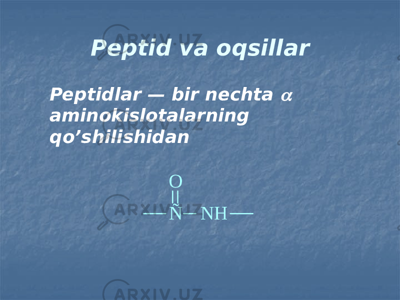 Peptid va oqsillar Peptidlar — bir nechta  aminokislotalarning qo’shilishidan Ñ O N H 