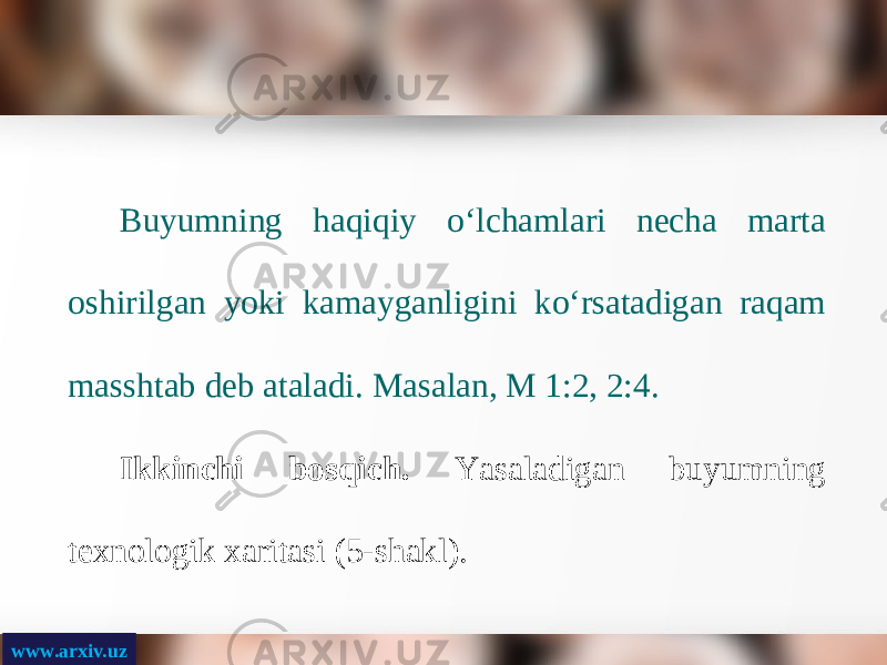 www.arxiv.uz Buyumning haqiqiy o‘lchamlari necha marta oshirilgan yoki kamayganligini ko‘rsatadigan raqam masshtab deb ataladi. Masalan, M 1:2, 2:4. Ikkinchi bosqich. Yasaladigan buyumning texnologik xaritasi (5-shakl). 