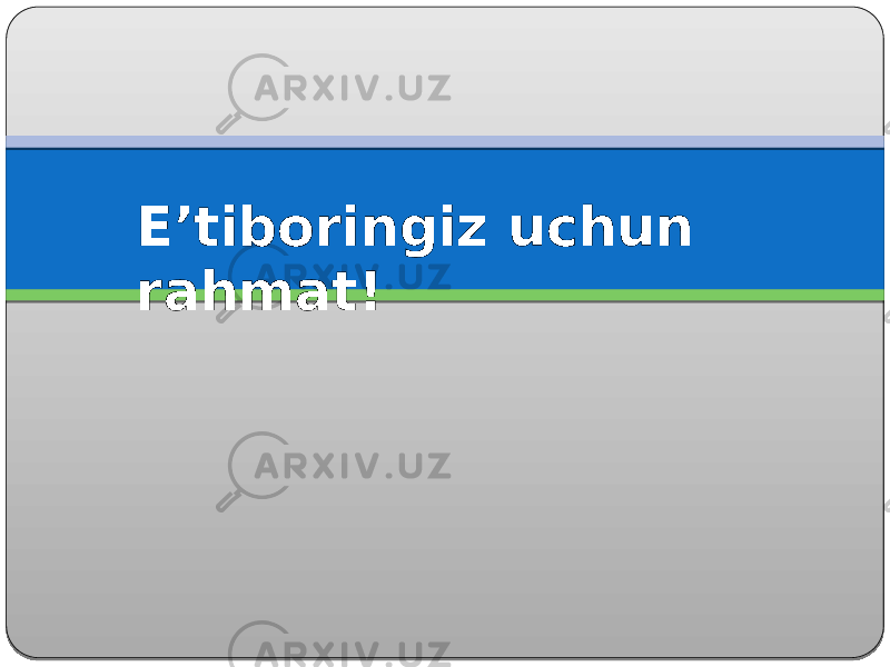 Eʼtiboringiz uchun rahmat! 