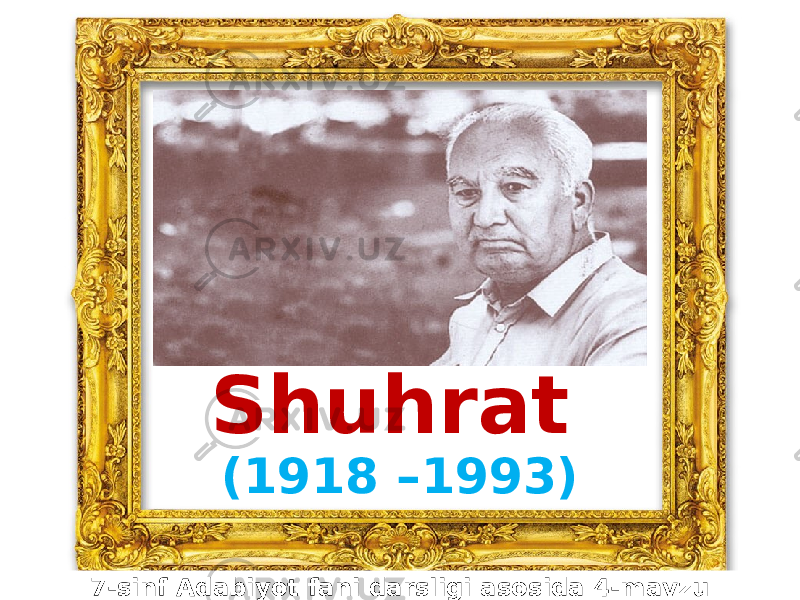 Shuhrat (1918 –1993) 7-sinf Adabiyot fani darsligi asosida 4-mavzu 
