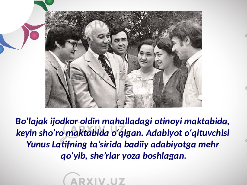 Bo‘lаjаk ijodkor oldin mаhаllаdаgi otinoyi mаktаbidа, keyin sho‘ro mаktаbidа o‘qigan. Adаbiyot o‘qituvchisi Yunus Lаtifning tа’siridа bаdiiy аdаbiyotgа mehr qo‘yib, she’rlаr yozа boshlаgan. 