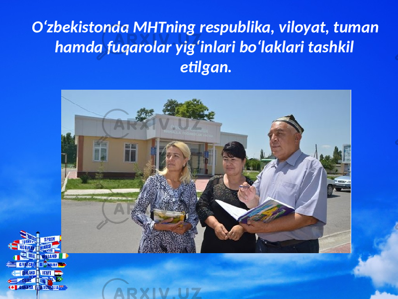 O‘zbekistonda MHTning respublika, viloyat, tuman hamda fuqarolar yig‘inlari bo‘laklari tashkil etilgan. 