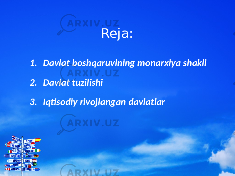 Reja: 1. Davlat boshqaruvining monarxiya shakli 2. Davlat tuzilishi 3. Iqtisodiy rivojlangan davlatlar 