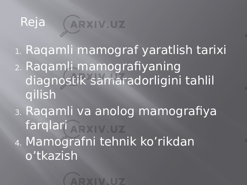  Reja 1. Raqamli mamograf yaratlish tarixi 2. Raqamli mamografiyaning diagnostik samaradorligini tahlil qilish 3. Raqamli va anolog mamografiya farqlari 4. Mamografni tehnik ko’rikdan o’tkazish 