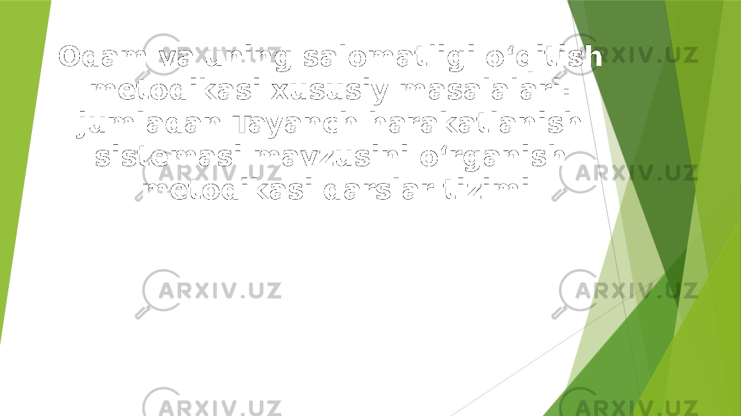 Odam va uning salomatligi oʻqitish metodikasi xususiy masalalari: jumladan Tayanch harakatlanish sistemasi mavzusini oʻrganish metodikasi darslar tizimi 