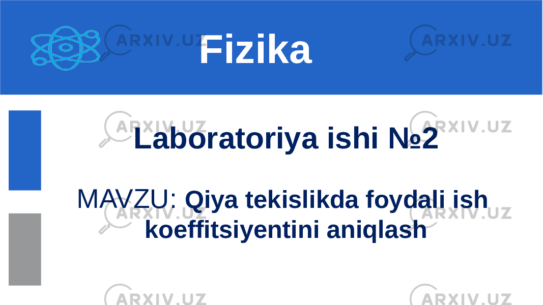 Laboratoriya ishi №2 MAVZU: Qiya tekislikda foydali ish koeffitsiyentini aniqlash Fizika 