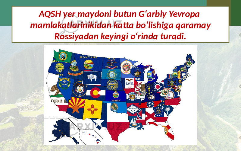 AQSH yer maydoni butun G‘arbiy Yevropa mamlakatlarinikidan katta bo‘lishiga qaramay Rossiyadan keyingi o‘rinda turadi. 