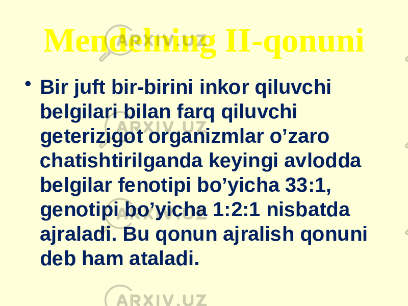 Меndelning II-qonuni • Bir juft bir-birini inkor qiluvchi belgilari bilan farq qiluvchi geterizigot organizmlar o’zaro chatishtirilganda keyingi avlodda belgilar fenotipi bo’yicha 33:1, genotipi bo’yicha 1:2:1 nisbatda ajraladi. Bu qonun ajralish qonuni deb ham ataladi. 