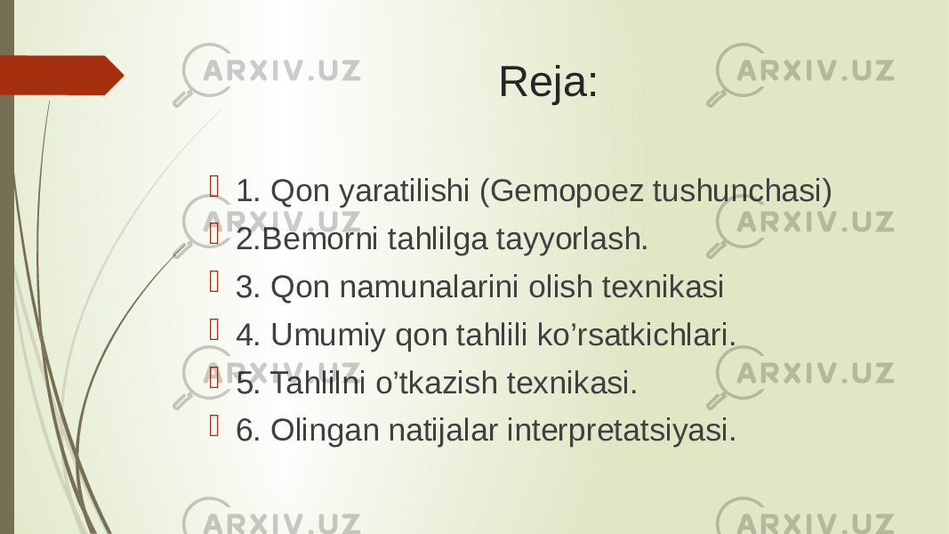 Reja:  1. Qon yaratilishi (Gemopoez tushunchasi)  2.Bemorni tahlilga tayyorlash.  3. Qon namunalarini olish texnikasi  4. Umumiy qon tahlili ko’rsatkichlari.  5. Tahlilni o’tkazish texnikasi.  6. Olingan natijalar interpretatsiyasi. 