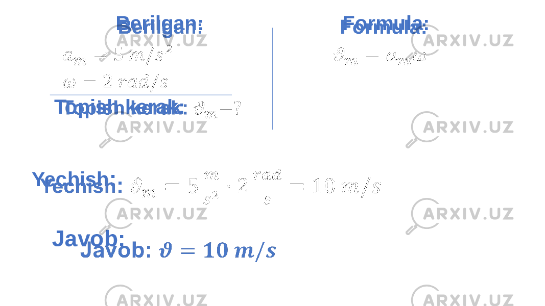  Formula:   Yechish : Javob:   Berilgan: Topish kerak:   