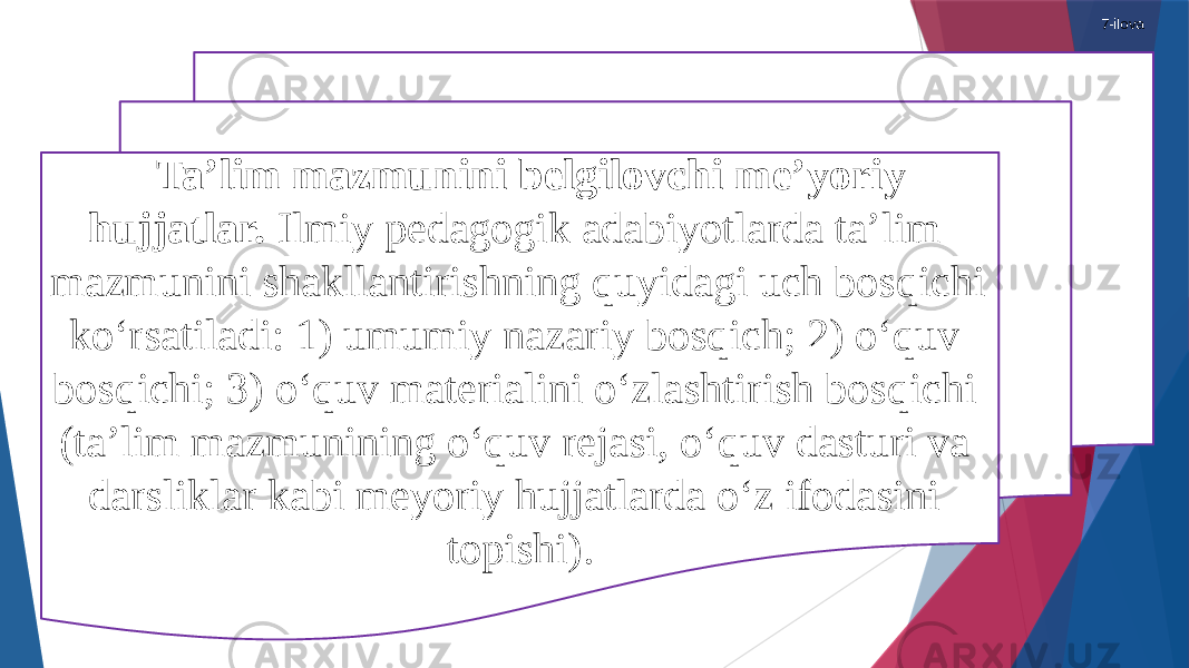 7-ilova Ta’lim mazmunini belgilovchi me’yoriy hujjatlar. Ilmiy pedagogik adabiyotlarda ta’lim mazmunini shakllantirishning quyidagi uch bosqichi kо‘rsatiladi: 1) umumiy nazariy bosqich; 2) о‘quv bosqichi; 3) о‘quv materialini о‘zlashtirish bosqichi (ta’lim mazmunining о‘quv rejasi, о‘quv dasturi va darsliklar kabi meyoriy hujjatlarda о‘z ifodasini topishi).   