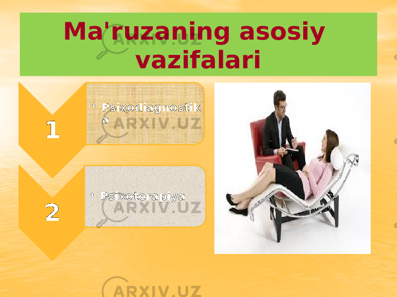 Ma&#39;ruzaning asosiy vazifalari 1 • Psixodiagnostik a 2 • Psixoterapiya 