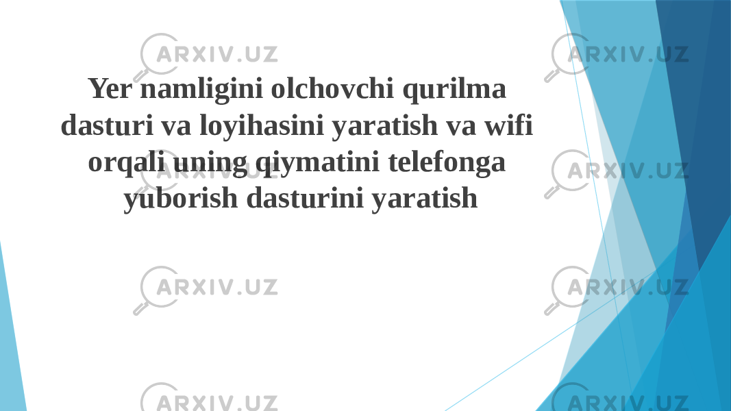 Yer namligini olchovchi qurilma dasturi va loyihasini yaratish va wifi orqali uning qiymatini telefonga yuborish dasturini yaratish 